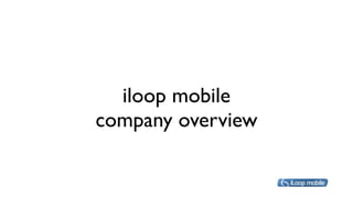 iloop mobile
company overview
 