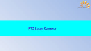 PTZ Laser Camera
 