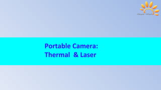 Portable Camera:
Thermal & Laser
 