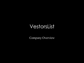 VestorsList
Company Overview

 