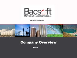 www.bacsoft.com




Company Overview
       Since
 