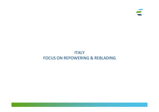 ITALY
FOCUS ON REPOWERING & REBLADING
 