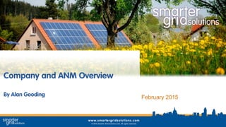 Company and ANM Overview
By Alan Gooding February 2015
 
