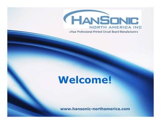 «Your Professional Printed Circuit Board Manufacturer»




Welcome!

www.hansonic-northamerica.com
 