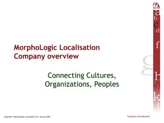 MorphoLogic Localisation Company overview Connecting Cultures, Organizations, Peoples 