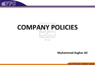 COMPANY POLICIES
Muhammad Asghar Ali
 