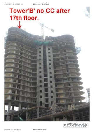 james law cybertecture   company portfolio




                                             |
                                             Copyright c 2011 James Law Cybertecture International Holdings Ltd. All Rights Reserved.



residential projects     aquaria grande
 