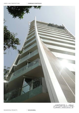 james law cybertecture   company portfolio




                                             |
                                             Copyright c 2011 James Law Cybertecture International Holdings Ltd. All Rights Reserved.



residential projects     vasukamal
 