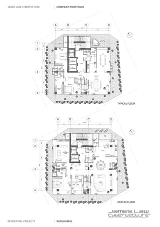 james law cybertecture   company portfolio




                                                                 TYPICAL FLOOR




                                                                 DUPLEX FLOOR




                                             |
                                             Copyright c 2011 James Law Cybertecture International Holdings Ltd. All Rights Reserved.



residential projects     vasukamal
 