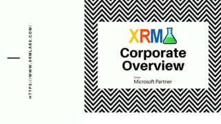 HTTPS://WWW.XRMLABS.COM/
Corporate
Overview
 