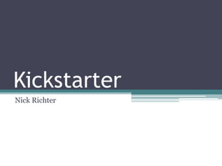 Kickstarter
Nick Richter

 