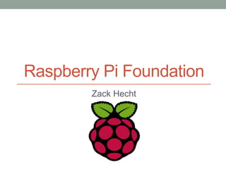 Raspberry Pi Foundation
Zack Hecht
 
