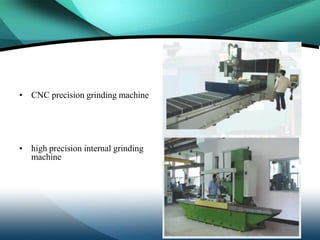 • CNC precision grinding machine




• high precision internal grinding
  machine
 
