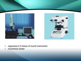 • Japanese 2.5 times of round instrument
• roundness tester
 