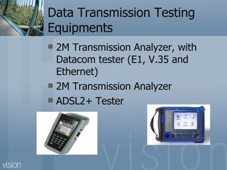 Data Transmission Testing Equipments 2M Transmission Analyzer, with Datacom tester (E1, V.35 and Ethernet) 2M Transmission Analyzer ADSL2+ Tester 