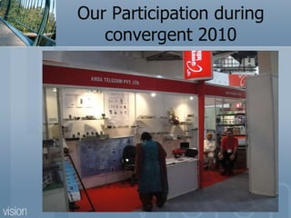 Our Participation during convergent 2010 