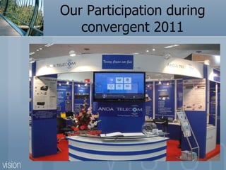 Our Participation during convergent 2011 