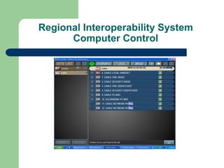 Regional Interoperability System
      Computer Control
 