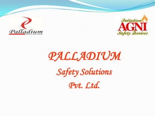 PALLADIUM
Safety Solutions
Pvt. Ltd.
 