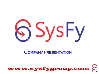 Company Presentation
www.sysfygroup.com
 