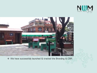  We have successfully launched & tracked the Branding & CSR.
 