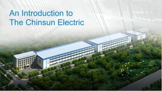 An Introduction to
The Chinsun Electric
 