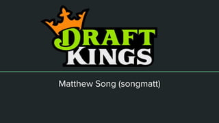 Matthew Song (songmatt)
 