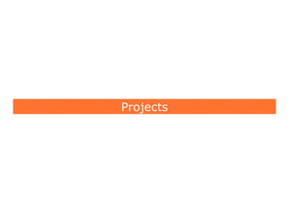 Projects
 