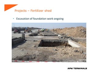 Projects – Fertilizer shed

• Excavation of foundation work ongoing 
 
