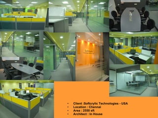 Client :Softcrylic Technologies - USA Location : Chennai  Area : 2550 sft Architect : In House 