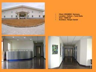 Client :KRAMSKI  Germany Location : Vellore – Tamil Nadu Area : 16000 sft Architect : Ranjan Daniel 