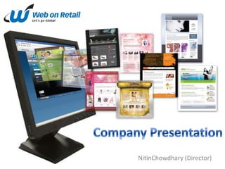 Company Presentation NitinChowdhary (Director) 