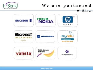 We are partnered with… 