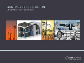 COMPANY PRESENTATION DECEMBER 2014 | LONDON  