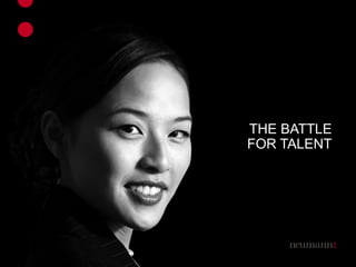 THE BATTLE FOR TALENT 