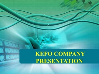KEFO COMPANY
PRESENTATION
 
