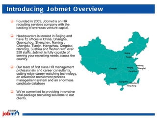 Introducing Jobmet Overview  <ul><li>Founded in 2005, Jobmet is an HR recruiting services company with the backing of over...