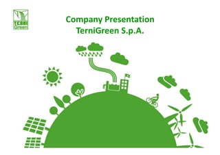 Company Presentation
  TerniGreen S.p.A.
 