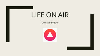 LIFE ON AIR
Christian Bueche
 
