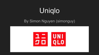 Uniqlo
By Simon Nguyen (simonguy)
 