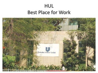 HUL
Best Place for Work
Hindustan Unilever Limited
 