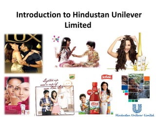 Introduction to Hindustan Unilever
Limited
Hindustan Unilever Limited
 