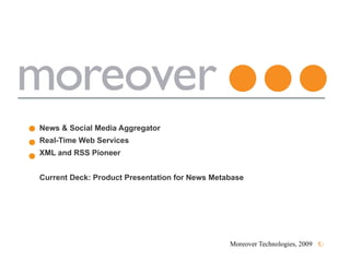 News & Social Media Aggregator Real-Time Web Services XML and RSS Pioneer Current Deck: Product Presentation for News Metabase 