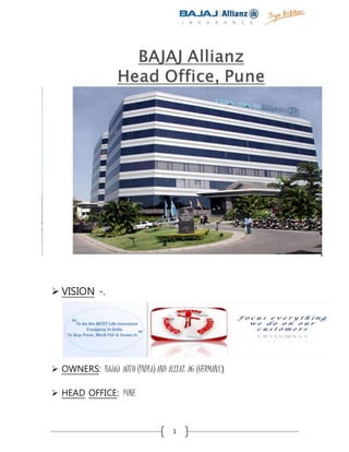 1
 VISION -.
 OWNERS: BAJAJ AUTO (INDIA) AND ALLIAZ AG (GERMANY)
 HEAD OFFICE: PUNE
 