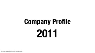 Company Proﬁle
                                                                    2011
© H-art 2011 | All Rights Reserved | H-art is a GroupM Company
 