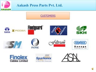 Aakash Press Parts Pvt. Ltd.

              CUSTOMERS
 