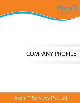 COMPANY PROFILE




Axon IT Services Pvt. Ltd.
 
