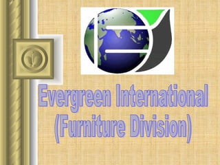 Evergreen International (Furniture Division) 