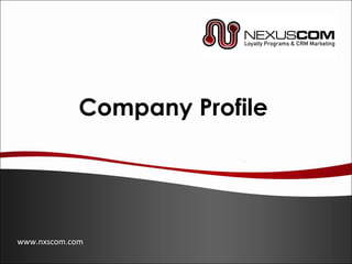 Company Profile www.nxscom.com 