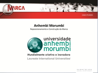 CASE STUDIES




   Anhembi Morumbi
Reposicionamento e Construção da Marca
 